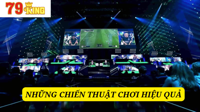 Bật mí những chiến thuật chơi hiệu quả 