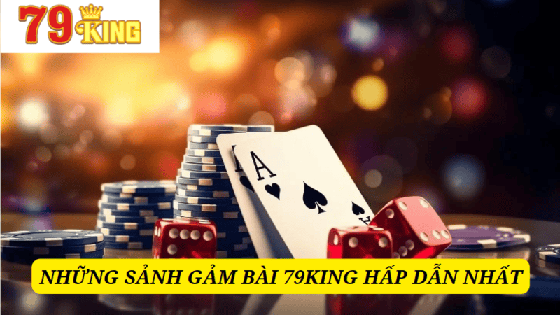 Đa dạng các sảnh game bài 79KING 