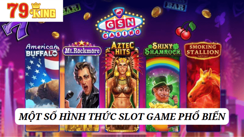 Những hình thức Slot game phổ biến 