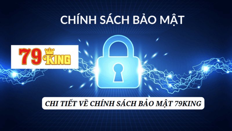 Chi tiết chính sách bảo mật 79KING 