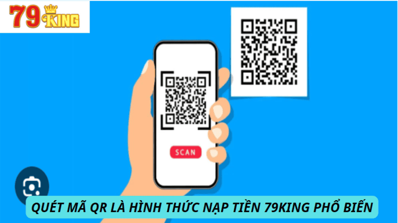 Nạp tiền 79KING bằng quét mã QR 